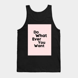 Do What You Want Tank Top